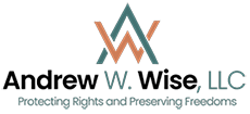 Andrew W. Wise, LLC | Protecting Rights and Preserving Freedoms